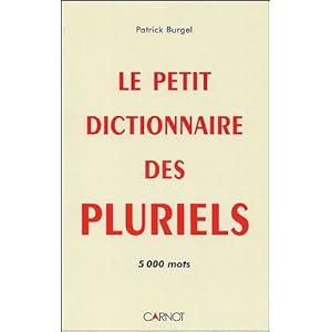 Le petit dictionnaire des pluriels : 5000 mots