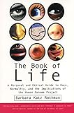 The Book of Life: A Personal and Ethical Guide to Race, Normality and the Human Gene Study: A Personal and Ethical Guide to Race, Normality, and the Implications of the Human Genome Project by