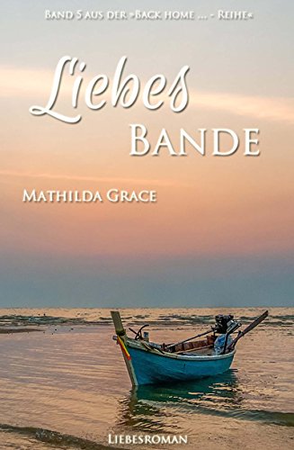 Liebesbande (Back home - Reihe 5) Liebesbande (Back home - Reihe 5)