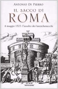 Il sacco di Roma. 6 maggio 1527: l'assalto dei lanzichenecchi