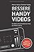 Bessere Handy-Videos: So drehst und schneidest du Filme mit iPhone und Co. by Markus Valley, Christian Teubig