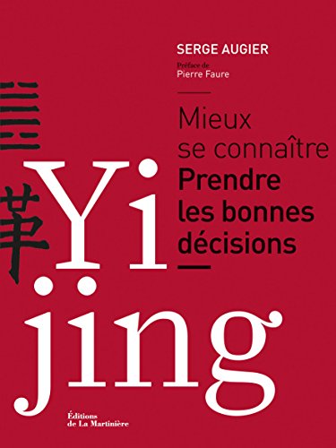 Yi Jing. Mieux se connaître. Prendre les bonnes dé: Mieux se connaître. Prendre les bonnes décisions en ligne Yi Jing. Mieux se connaître. Prendre les bonnes dé: Mieux se connaître. Prendre les bonnes décisions en ligne