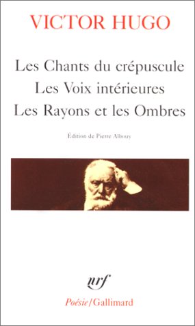 Les chants du crépuscule - Les voix intérieures - Les  rayons et les ombres