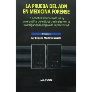 Prueba del Adn en Medicina Forense: La Genetica al Servicio de la Ley en el Analisis de Indicios Criminales y en la Investigacion Biologica de la Pate