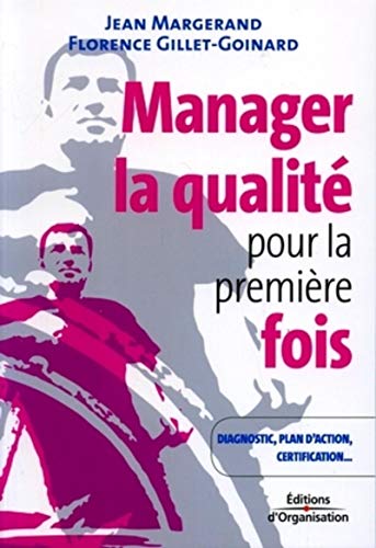 Télécharger Manager la qualité pour la première fois: Conseils pratiques, diagnostic, plan d'action, certifica Francais PDF