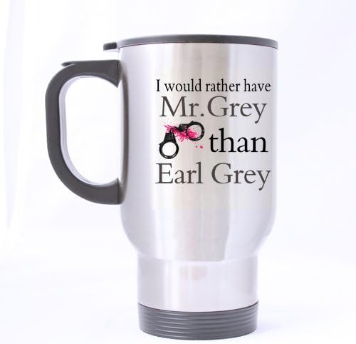 Hipster I Would Rather have Mr. Grey Than Earl Grey Stainless Steel Travel Tea Mug/Tea Cup - 14 Oz