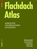 Flachdach Atlas: Werkstoffe, Konstruktionen, Nutzungen (Detail Atlas) by 