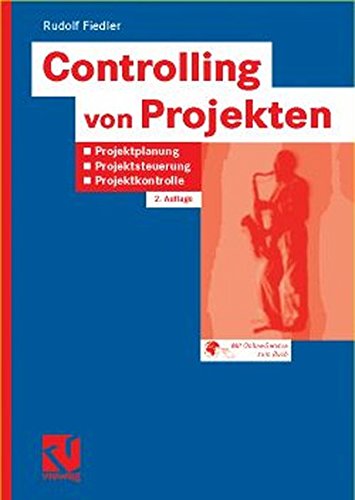 Controlling von Projekten: Projektplanung, Projektsteuerung und Projektkontrolle