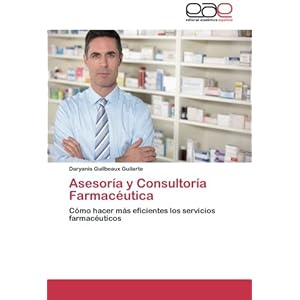 Asesoría y Consultoría Farmacéutica: Cómo hacer más eficientes los servicios farmacéuticos
