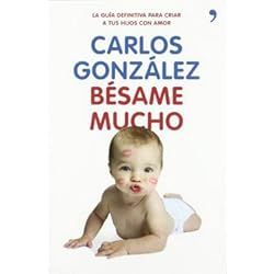 Besame Mucho: Como Criar A Tus Hijos Con Amor (Vivir Mejor)