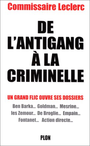 couverture de : l'Antigang à la criminelle : un grand flic ouvre ses dossiers
