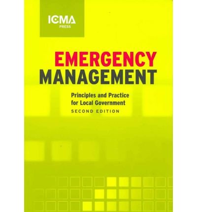 Emergency Management: Principles and Practice for Local Government (ICMA Green Books) Waugh, William L, Jr. ( Author ) Dec-01-2007 Hardcover