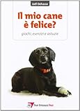 Il mio cane è felice? Giochi, esercizi e astuzie