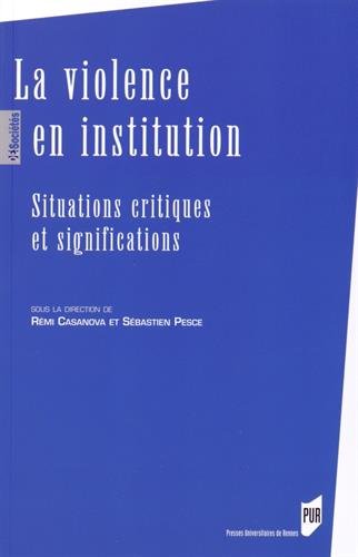 La violence en institution : Situations critiques et significations