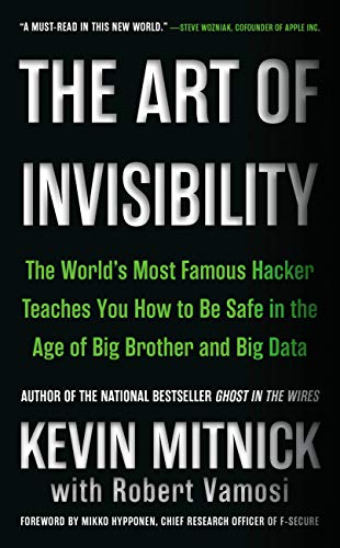 The Art of Invisibility: The World's Most Famous Hacker Teaches You How to Be Safe in the Age of Big Brother and Big Data (English Edition) por Kevin Mitnick
