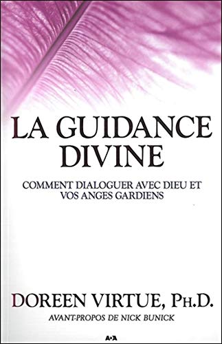 La guidance divine - Comment dialoguer avec Dieu et vos anges gardiens La guidance divine - Comment dialoguer avec Dieu et vos anges gardiens