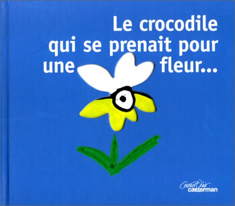 couverture de : Le Crocodile qui se prenait pour une fleur