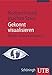Gekonnt visualisieren: Medien wirksam einsetzen by Norbert Franck, Joachim Stary