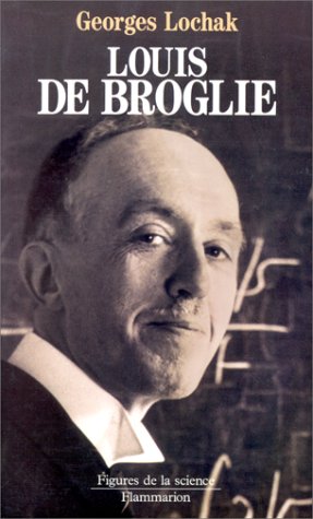 Louis De Broglie : Un prince de la science