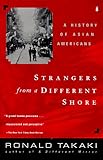 Strangers from a Different Shore: A History of Asian Americans