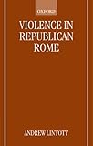 Violence in Republican Rome Violence in Republican Rome