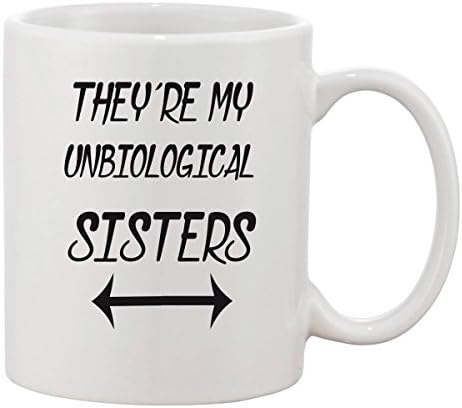 Theyre My Unbiological Sisters Mug