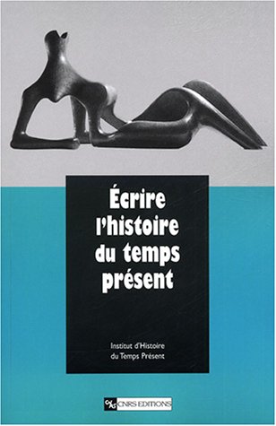 Écrire l'histoire du temps présent : Étude en hommage à François Bédarida gratuit Écrire l'histoire du temps présent : Étude en hommage à François Bédarida gratuit