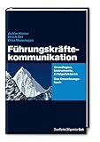 Führungskräftekommunikation: Grundlagen, Instrumente, Erfolgsfaktoren. Das Umsetzungsbuch by 