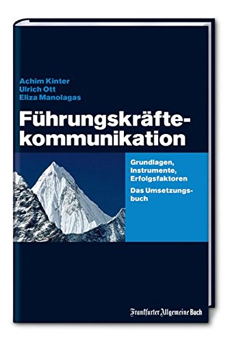 Führungskräftekommunikation: Grundlagen, Instrumente, Erfolgsfaktoren. Das Umsetzungsbuch