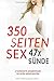 Produktbild 47 sündhafte Sexabenteuer - 350 Seiten Sexgeschichten: Sammelband | Sex Erotik Unzensiert | Erotikgeschichten ab 18
