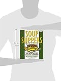 Image de Soup Suppers: More Than 100 Main-Course Soups and 40 Accompaniments
