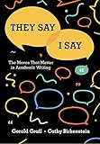 They say i say: the moves that matterin Academic writing 4th edition (English Edition) by Gerald Graff