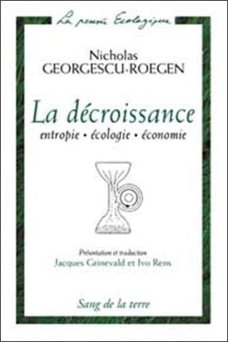 La Décroissance : Entropie, écologie, économie La Décroissance : Entropie, écologie, économie