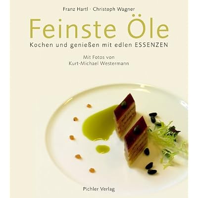 Feinste Öle: Kochen und genießen mit edlen Essenzen
