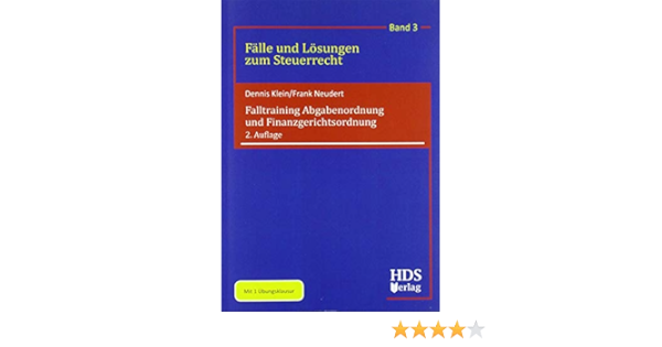 Falltraining Abgabenordnung Und Finanzgerichtsordnung Falle Und Losungen Zum Steuerrecht Band 3 Amazon De Dennis Klein Frank Neudert Bucher