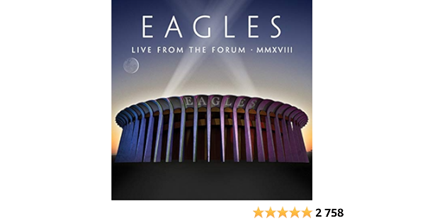 Live From The Forum Mmxviii Eagles Eagles Amazon Fr Cd Et Vinyles