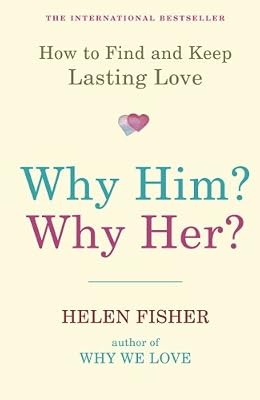 Why Him? Why Her?: How To Find And Keep Lasting Love