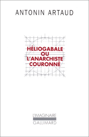 couverture de : H&eacute;liogabale ou l'anarchiste couronn&eacute;
