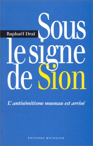 Sous le signe de Sion : L'antisémitisme nouveau est arrivé Sous le signe de Sion : L'antisémitisme nouveau est arrivé