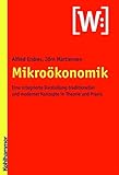 Mikroökonomik: Eine integrierte Darstellung traditioneller und moderner Konzepte in Theorie und Praxis by 