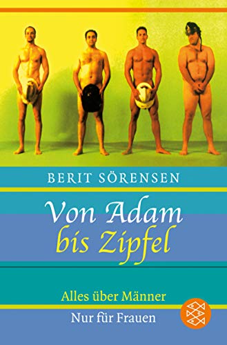 Von Adam bis Zipfel: Alles über Männer. Nur für Frauen (Fischer Ratgeber)