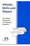 Image de Schools, Units and Classes for Children with Autism: A Guide to Educational Provision in the UK
