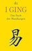 I GING, Das Buch der Wandlungen by