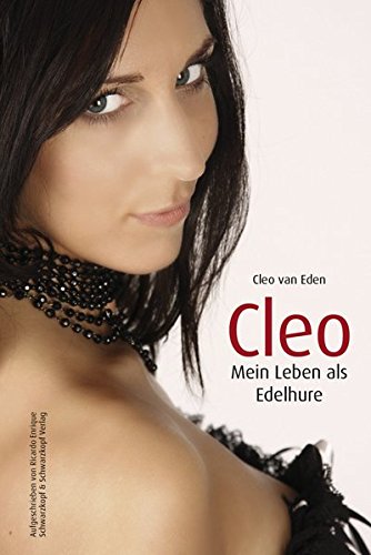 Cleo - Mein Leben als Edelhure: Aufgeschrieben von Ricardo Enrique