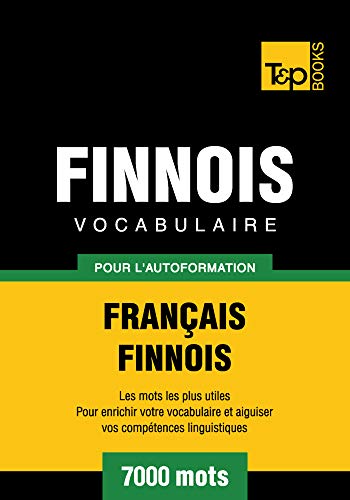 Vocabulaire Français-Finnois pour l'autoformation - 7000 mots Vocabulaire Français-Finnois pour l'autoformation - 7000 mots
