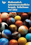Mathematisch-naturwissenschaftliche Formeln, Definitionen und Sätze by 