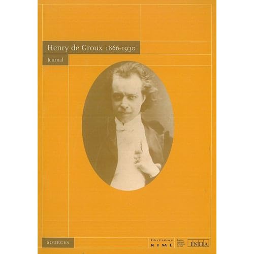 Henry de Groux 1866-1930 : Journal Henry de Groux 1866-1930 : Journal