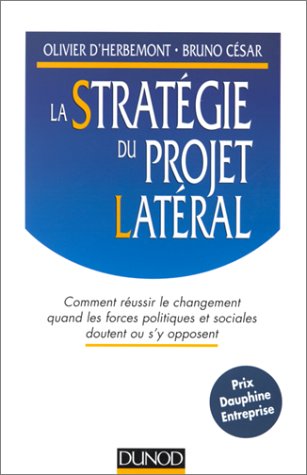 Télécharger La stratégie du projet latéral : Comment réussir le changement quand les forces politiques et soc Gratuit