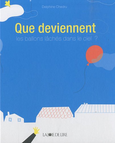 couverture de : Que deviennent les ballons l&acirc;ch&eacute;s dans le ciel ?