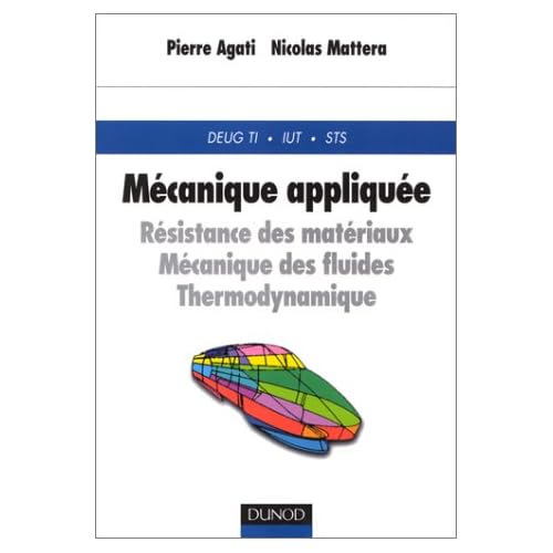 Mécanique appliquée : résistance des matériaux, mécanique des fluides, thermodynamique (Deug TI, IUT, STS)
